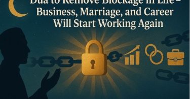 Dua to Remove Blockage in Life – Business, Marriage, and Career Will Start Working Again